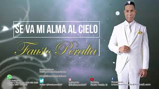 MI ALMA SE VA AL CIELO FAUSTO PERALTA