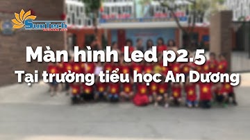 Thi công màn hình led P2.5 | tại Trường tiểu học An Dương