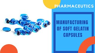 Manufacturing of Soft Gelatin Capsules