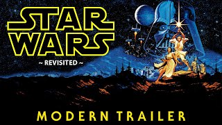 STAR WARS: Episode IV - A New Hope (Revisited) - Modern Trailer