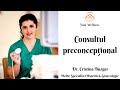 Episodul 3: Consultul preconcepțional | Cum rămân mai uşor însărcinată ?