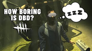 How Boring is DBD ...Literally?