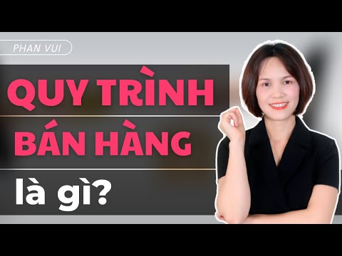 QUY TRÌNH BÁN HÀNG LÀ GÌ? I PHAN VUI