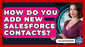 How Do You Add New Salesforce Contacts? - Sales Saas Breakdown