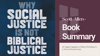 Why Social Justice Is Not Biblical Justice with Scott Allen