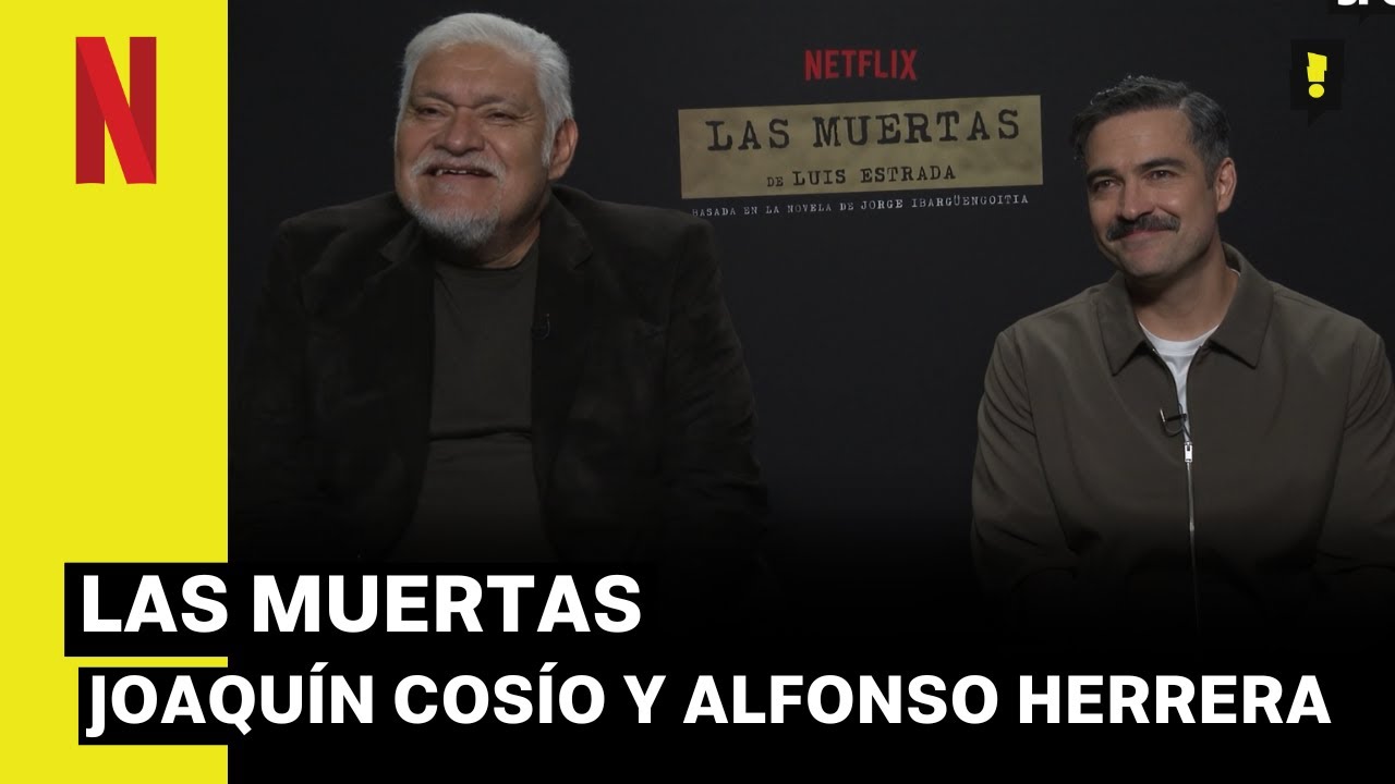LAS MUERTAS | Entrevista con Joaquín Cosío y Alfonso Herrera