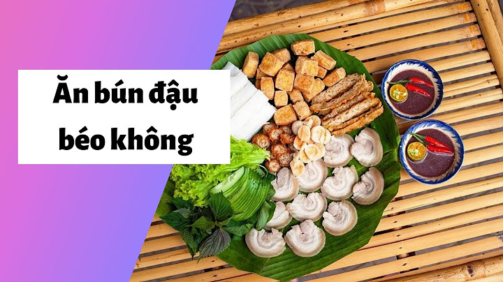 Một mẹt bún đậu mắm tôm bao nhiêu calo năm 2024