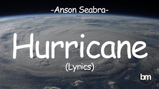 Anson Seabra - Hurricane [Lyrics]