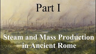Were the Romans close to an Industrial Revolution? (Part 1)