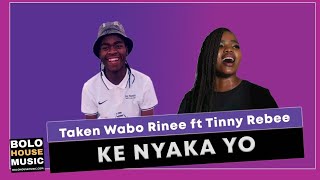 Taken Wabo Rinee  - Ke Nyaka Yo ft Tinny Rebee