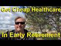 Game the system and get cheap healthcare in early retirement!