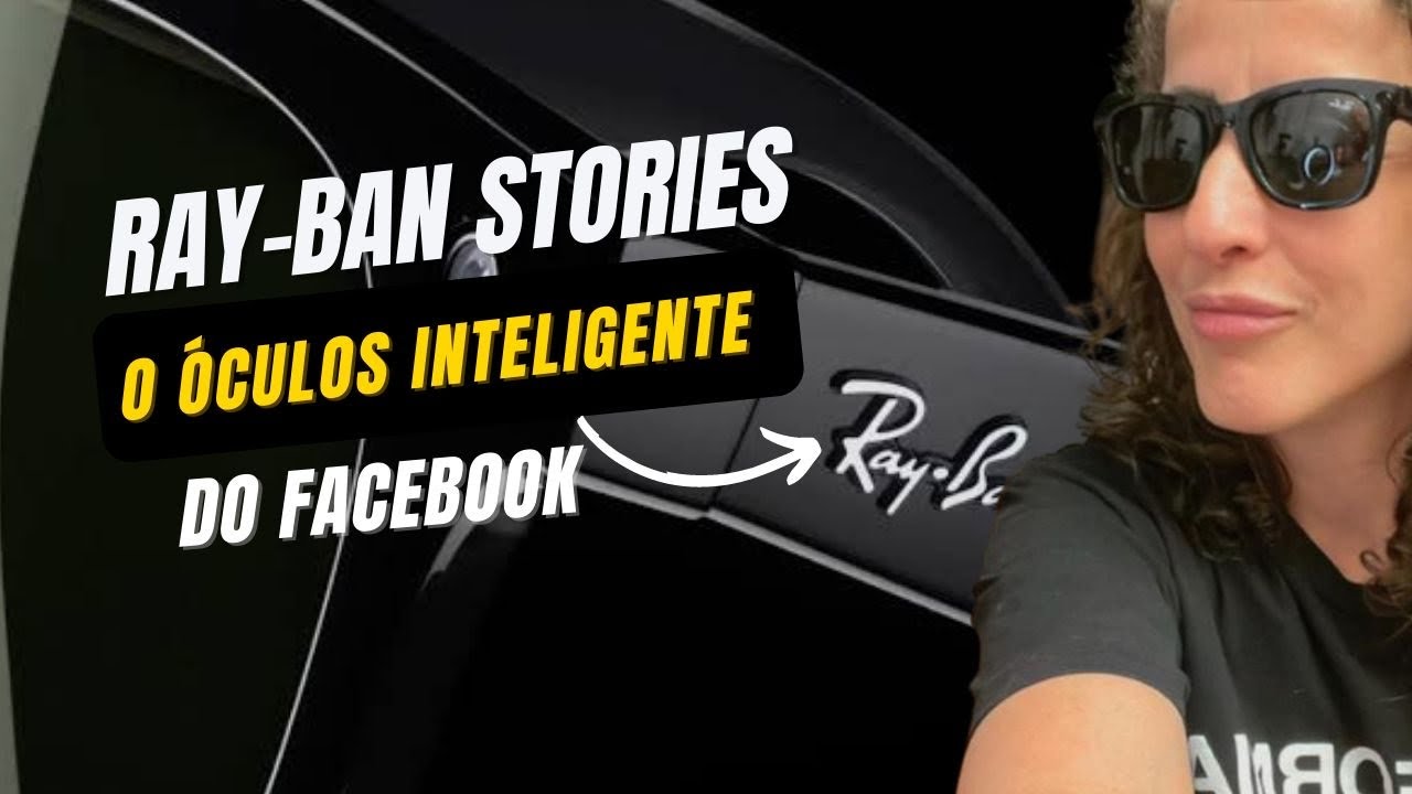 Ray-Ban lança óculos inteligente em parceria com o Facebook