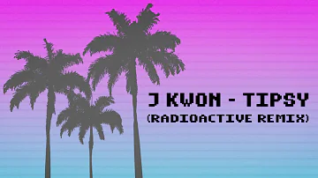 J Kwon - Tipsy (Radioactive remix)