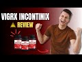 VigRX Incontinix Review - VigRX Incontinix - Incontinix Bladder