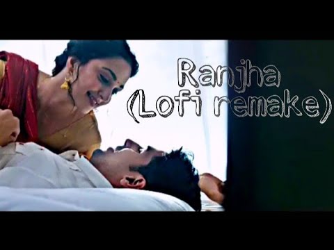 Ranjha (lofi remake) - Shershaah | B praak | Jasleen royal | Sidharth - Kiara [3AM Vibes] ??