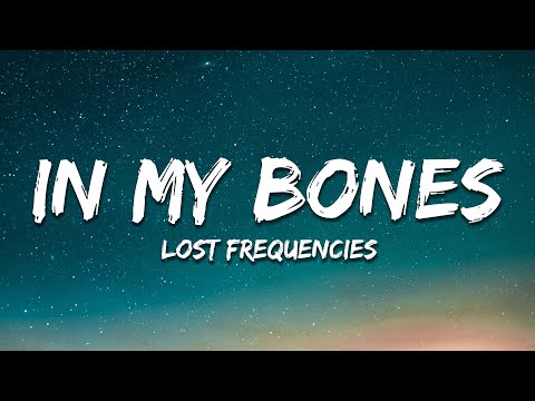 Lost Frequencies, David Kushner - In My Bones (Lyrics)