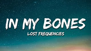 Lost Frequencies, David Kushner - In My Bones (Lyrics)