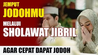 Jemput Jodohmu Melalui Sholawat Jibril, Agar Cepat Dapat Jodoh