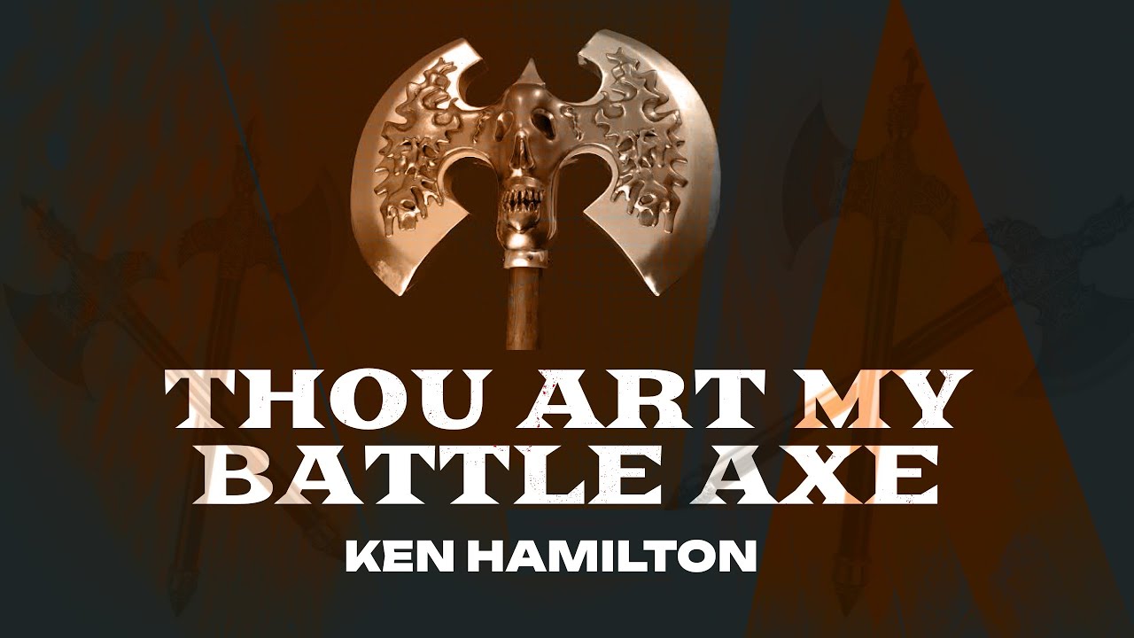 Thou Art My Battle Axe message Ken Hamilton YouTube