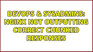 Famous DevOps & SysAdmins: Nginx not outputting correct chunked responses Profile