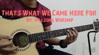 Video thumbnail of "That's What We Came Here For | Chords | Hillsong Worship"