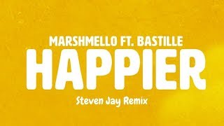 Marshmello Ft. Bastille - Happier (Steven Jay Remix)