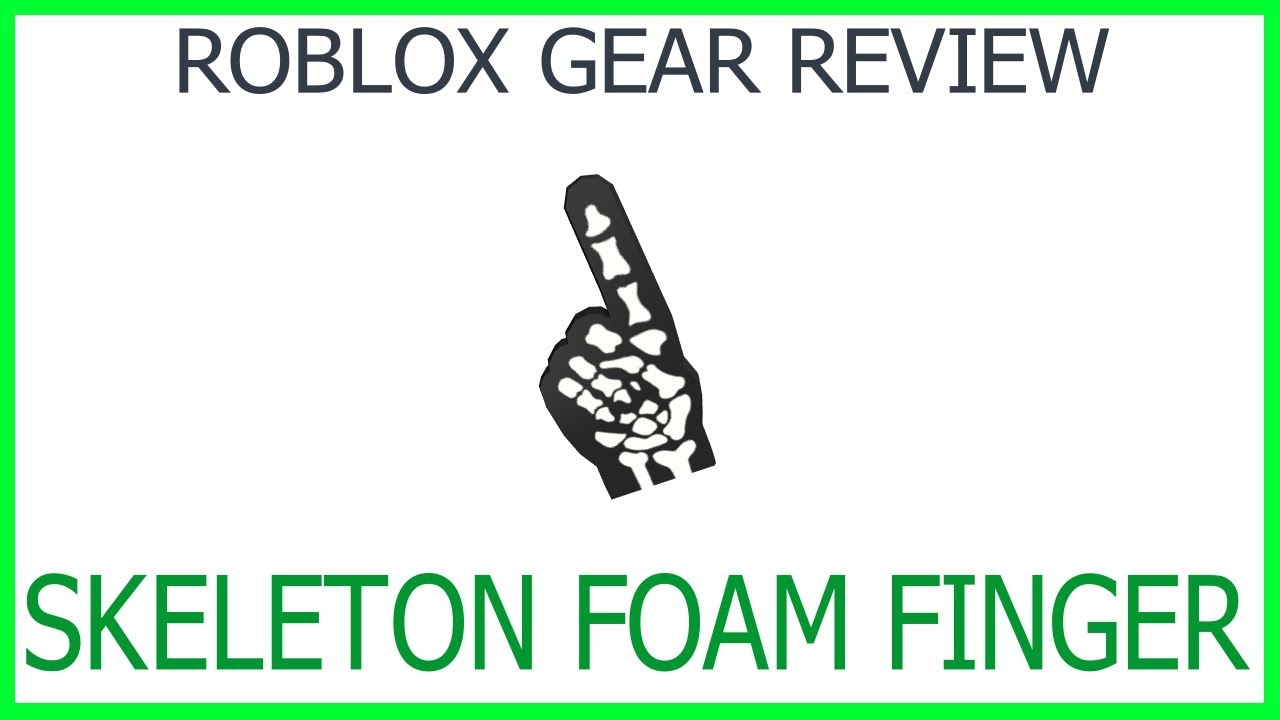 Roblox Gear Review 27 Skeleton Foam Finger Youtube - roblox sign gear