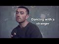 Dancing With A Stranger - Sam Smith, Normani  (Lyrics)