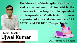 Find the ratio of the lengths of an iron rod and an aluminum rod for which the difference in the len @PhysicsMasterAcademy