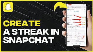 How To Create A Streak On Snapchat - Full Guide (latest update)