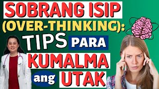 Sobrang Isip Over-Thinking Tips Para Kumalma Ang Utak. - By Doc Liza Ramoso-Ong