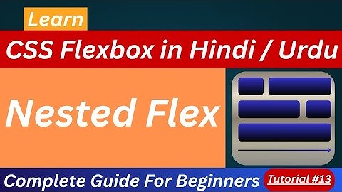 CSS Flexbox Nested Flex Tutorial in Hindi / Urdu