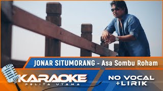 (Karaoke Version) ASA SOMBU ROHAM - Jonar Situmorang | Karaoke Lagu Batak - no vocal