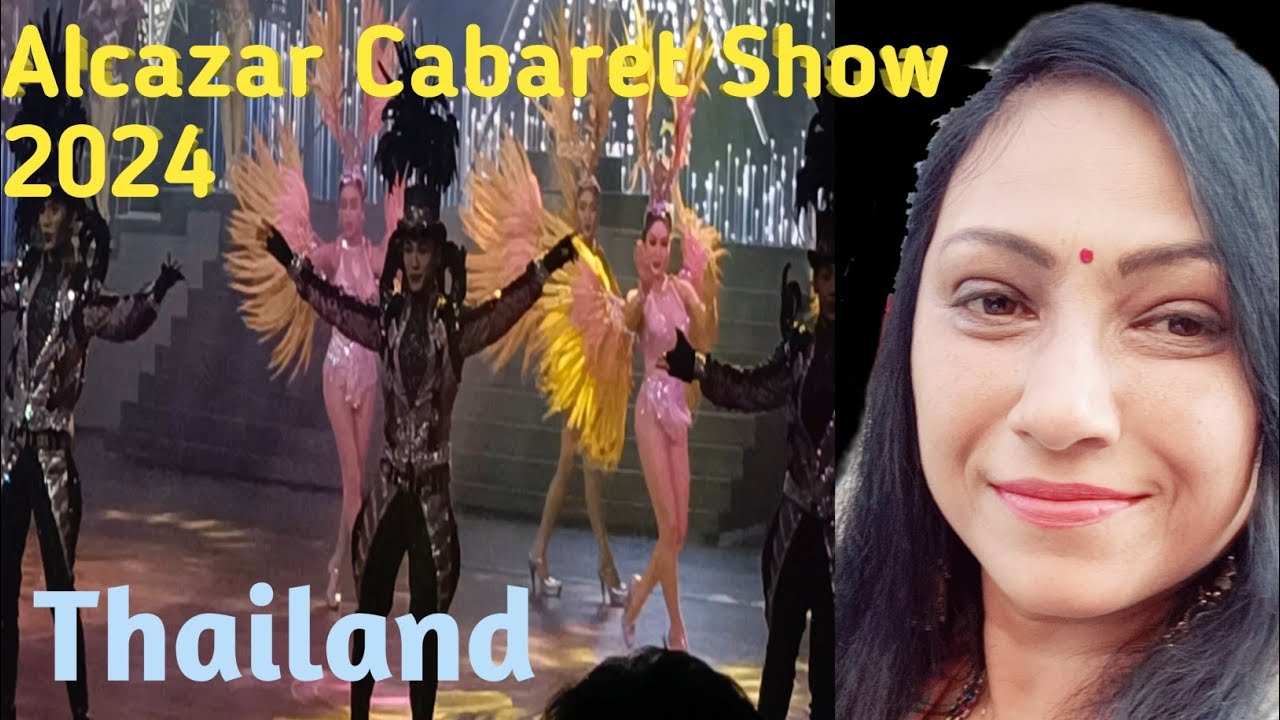 ALCAZAR SHOW PATTAYA 2024  THAILAND  Alcazar Cabaret Show In Pattaya