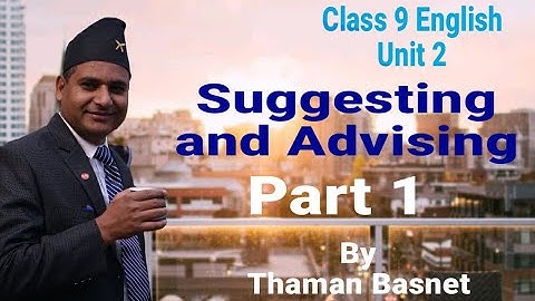 1. Class 9 - English || Unit 2  Suggesting and Advising Part 1 || Thaman Basnet