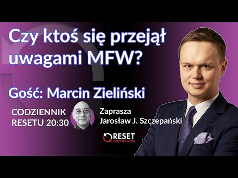Czy ktoś się przejął uwagami MFW? - Marcin Zieliński - Jarosław J. Szczepański #CodziennikResetu