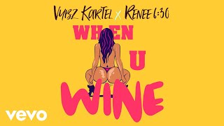 Vybz Kartel, Renee 6:30 - When U Wine (Official Audio) chords