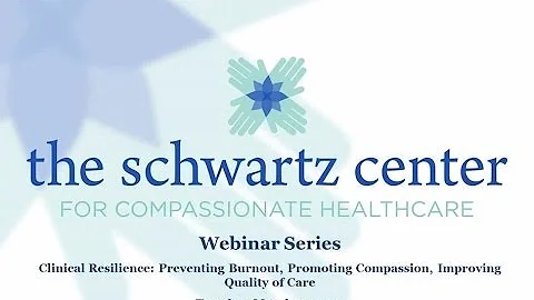 Clinical Resilience:  Preventing Burnout, Promoting Compassion, and Improving Quality