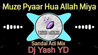 Muze Pyaar Hua Allah Miya (Sandal Adi Mix) Dj Yash YD Yavatmal