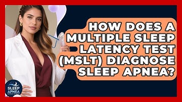 How Does A Multiple Sleep Latency Test (MSLT) Diagnose Sleep Apnea? - Sleep Apnea Support Network