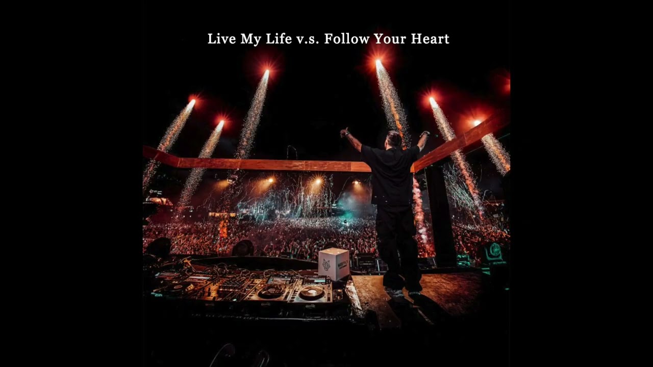 Live My Life v.s. Follow Your Heart (Mashup)