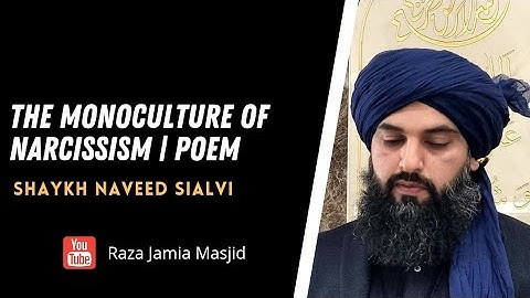 The Monoculture of Narcissism | Poem | Shaykh Naveed Sialvi