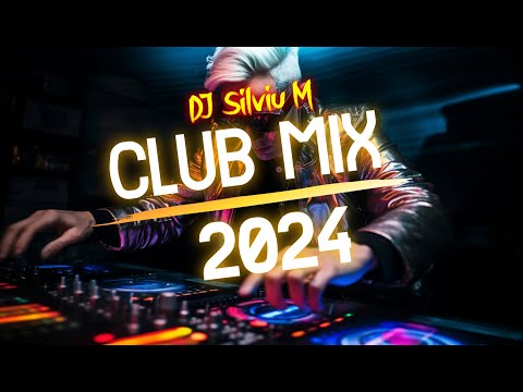 Music Mix 2024 | Party Club Dance 2024 | Best Remixes Of Popular Songs 2024 MEGAMIX (DJ Silviu M)