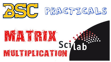 Multiplication of Matrix using SciLab | B.Sc. Mathematics Practicals | N.E.P. | #scilab #bsc