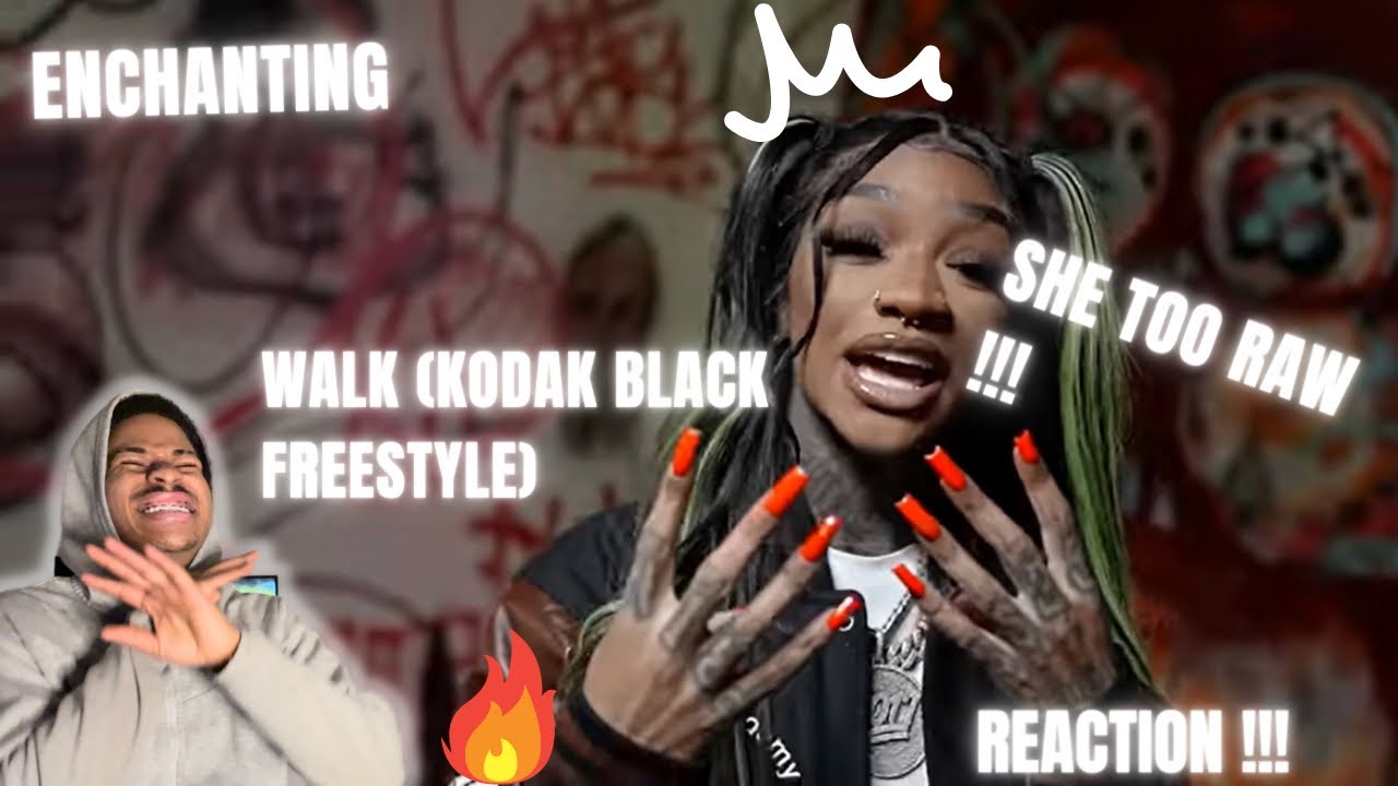SHE RAW 🔥ENCHANTING-WALK (KODAK BLACK FREESTYLE) REACTION !! 