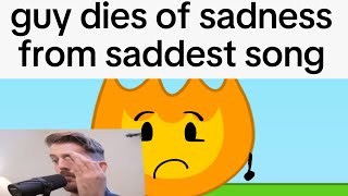 Firey reacts to the saddest song ever! (HE DIED OF SADNESS)