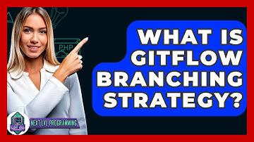 What Is GitFlow Branching Strategy? - Next LVL Programming
