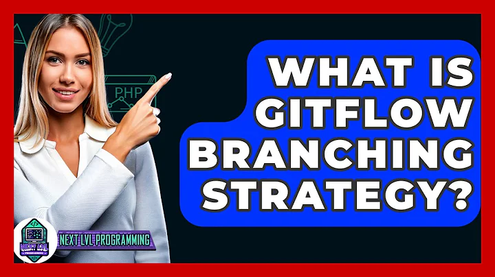 What Is GitFlow Branching Strategy? - Next LVL Programming