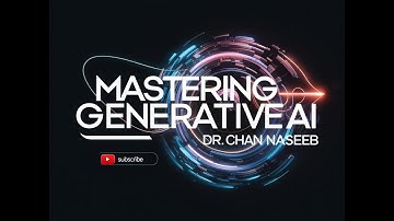 Mastering Generative AI | Dr. Chan Naseeb #generativeai