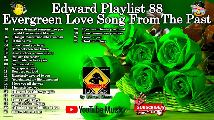 Edward Playlist 88 Evergreen Love Song From The Pa...